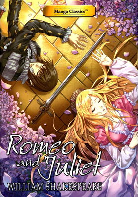 Romeo and Juliet: Manga Classics - Shakespeare, William, and Chan, Crystal S. (Adapted by), and Choy, Julien (Artist)