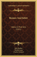 Romeo and Juliet: Opera in Five Acts (1911)