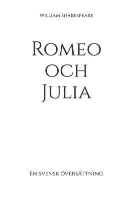 Romeo och Julia: En svensk vers?ttning - Autri (Translated by), and Shakespeare, William