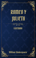 Romeo y Julieta: (Ilustrado)