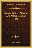 Romer, King of Norway, and Other Dramas (1885)