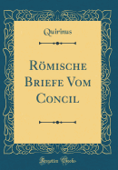 Romische Briefe Vom Concil (Classic Reprint)