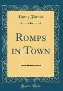 Romps in Town (Classic Reprint)