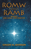 ROMW VS.RAMB Reveals, God, Adam and Creation