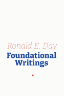 Ronald E. Day: Foundational Writings