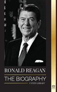 Ronald Reagan: The Biography - An American Life of Radio, the Cold War, and the Fall of the Soviet Empire