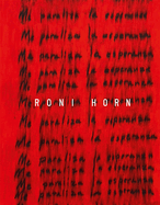 Roni Horn: I Am Paralyzed with Hope