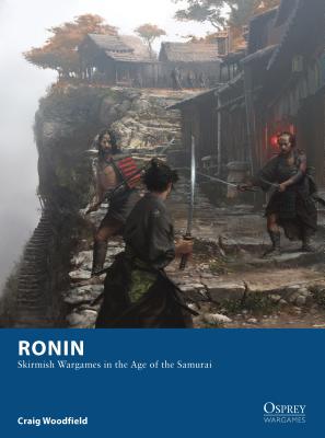 Ronin: Skirmish Wargames in the Age of the Samurai - Woodfield, Craig