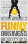 Ronnie Apteker's Funny Business: The Secrets of an Accidental Entrepreneur