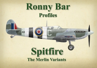 Ronny Bar Profiles - Spitfire the Merlin Variants - Barr, Ronny