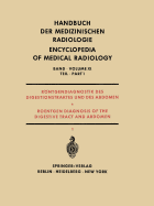 Rontgendiagnostik Des Digestionstraktes Und Des Abdomen / Roentgen Diagnosis of the Digestive Tract and Abdomen: Teil 1 / Part 1