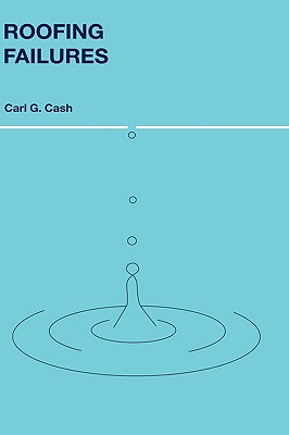 Roofing Failures - Cash, Carl G