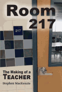 Room 217 The Making of a Teacher