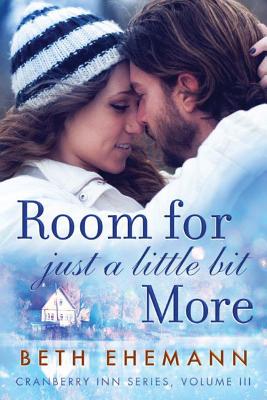 Room for Just a Little Bit More: A Novella - Ehemann, Beth