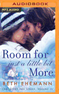 Room for Just a Little Bit More: A Novella