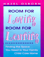 Room for Loving, Room for Learning: Finding the Space You Need in Your Family Child Care Home