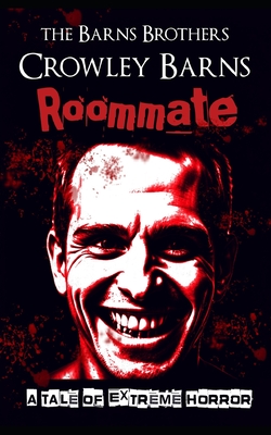 Roommate: A Tale of Extreme Horror - Barns Brothers, The, and Barns, Crowley