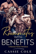 Roommates With Benefits: A Reverse Harem Romance