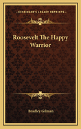 Roosevelt the Happy Warrior