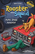 Rooster and Squid: Auto Shop Arsonist