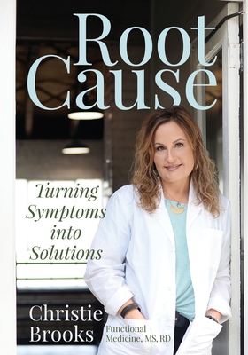 Root Cause: Turning Symptoms into Solutions - Brooks, Rd Christie, Ms.