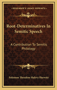 Root-Determinatives in Semitic Speech; A Contribution to Semitic Philology