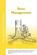 Root Management: Special companion publication to the ANSI 300 Part 8: Tree, Shrub, and Other Woody Plant Management - Standard Practices (Root Management)