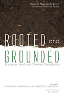 Rooted and Grounded: Essays on Land and Christian Discipleship
