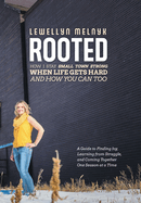 Rooted: How I Stay Small Town Strong When Life Gets Hard and How You Can Too: A Guide to Finding Joy, Learning from Struggle, and Coming Together One Season at a Time