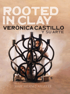 Rooted in Clay: Ver?nica Castillo y su arte