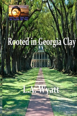 Rooted In Georgia Clay - Wyatt, L a