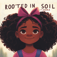 Rooted in Soil: Black Girl Story Book: A Black Princess's Magical Adventure to Save the Environment (Children's Book Ages 4-12)