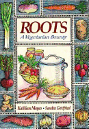 Roots: A Vegetarian Bounty - Mayes, Kathleen, and Gottfried, Sandra