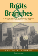 Roots and Branches: A Narrative History of the Amish and Mennonites in Southeast United States, 1892-1992, Vol. 2, Branches