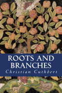 Roots and Branches: Grounding in the Christian Faith, Growing in Maturity