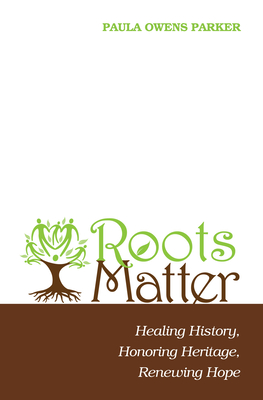 Roots Matter - Parker, Paula Owens