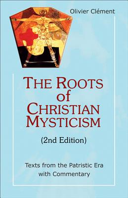 Roots of Christian Mysticism: Texts from the Patristic Era with Commentary - Clement, Olivier