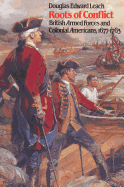 Roots of Conflict: British Armed Forces and Colonial Americans, 1677-1763