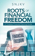 Roots of Financial Freedom: A Timeless Financial Planning Guide