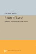 Roots of Lyric: Primitive Poetry and Modern Poetics