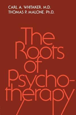 Roots Of Psychotherapy - Whitaker, Carl A, and Malone, Thomas P