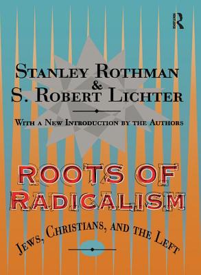 Roots of Radicalism - Rothman, Stanley