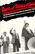 Roots of Revolution: An Interpretive History of Modern Iran - Keddie, Nikki R, and Richard, Yann (Photographer)