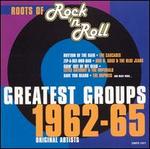 Roots of Rock 'N Roll: Greatest Groups 1962-1965