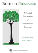 Roots to Research: A Vertical Development of Mathematical Problems - Sally, Judith D
