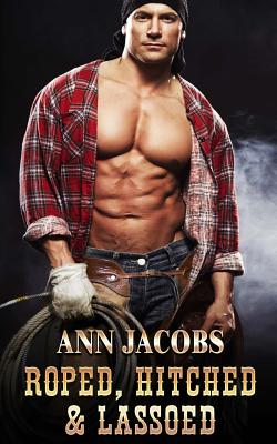 Roped, Hitched and Lassoed - Jacobs, Ann