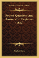 Roper's Questions And Answers For Engineers (1880)