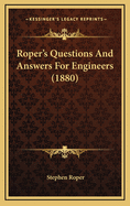 Roper's Questions and Answers for Engineers (1880)