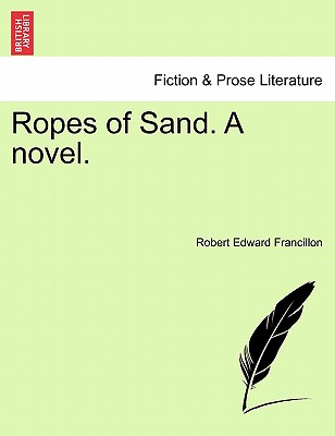 Ropes of Sand. a Novel. Vol. I - Francillon, Robert