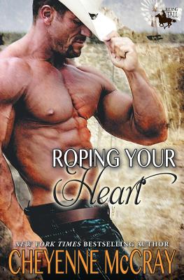 Roping Your Heart: Riding Tall - McCray, Cheyenne